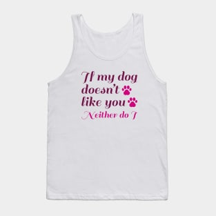 Dog Doesn't Like You Tank Top